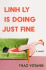 Linh Ly is Doing Just Fine : A Novel - Book