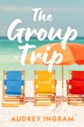 The Group Trip : A Novel - Book