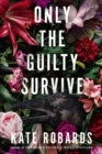 Only The Guilty Survive : A Thriller - Book