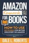 Amazon Keywords for Books: How to Use Keywords for Better Discovery on Amazon - eBook