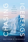 Chasing Icebergs : How Frozen Freshwater Can Save the Planet - eBook