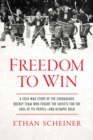 Freedom to Win : A Cold War Story of the Courageous Hockey Team That Fought the Soviets for the Soul of Its People-And Olympic Gold - Book