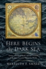 Here Begins the Dark Sea : Venice, a Medieval Monk, and the Creation of the Most Accurate Map of the World - eBook
