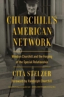 Churchill's American Network : Winston Churchill and the Forging of the Special Relationship - Book