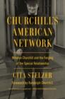 Churchill's American Network : Winston Churchill and the Forging of the Special Relationship - eBook