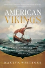 American Vikings : How the Norse Sailed into the Lands and Imaginations of America - eBook