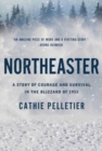 Northeaster : A Story of Courage and Survival in the Blizzard of 1952 - Book
