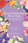 Scent-Sational Searches : Find Your Fragrances By Blood And Personality Parallels - eBook