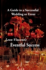 Leon Vincent's Eventful Success : A Guide to a Successful Wedding or Event - eBook