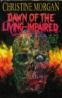 Dawn of the Living Impaired : And Other Messed-Up Zombie Stories - Book