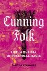 Cunning Folk : Life in the Era of Practical Magic - eBook
