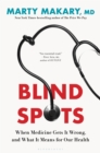 Blind Spots : When Medicine Gets It Wrong, and What It Means for Our Health - eBook