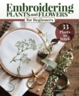 Embroidering Plants and Flowers for Beginners : 33 Plants to Stitch - Book
