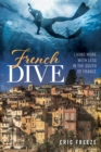 French Dive : Living More with Less in the South of France - eBook