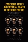 Leadership Styles and Spiritual Traits of Catholic Priests : A Research Exploring the Relationships between Leadership Styles and Spiritual Traits of Catholic Priests - eBook