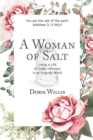 A Woman of Salt : Living a Life of Godly Influence in an Ungodly World - eBook