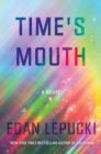 Time's Mouth : A Novel - Book