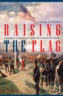 Raising the Flag : America's First Envoys in Faraway Lands - eBook