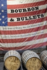Bourbon and Bullets : True Stories of Whiskey, War, and Military Service - Book