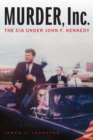 Murder, Inc. : The CIA under John F. Kennedy - eBook