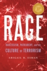 Rage : Narcissism, Patriarchy, and the Culture of Terrorism - Book