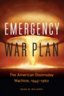 Emergency War Plan : The American Doomsday Machine, 1945-1960 - Book