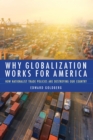 Why Globalization Works for America : How Nationalist Trade Policies Are Destroying Our Country - Book