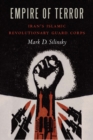 Empire of Terror : Iran's Islamic Revolutionary Guard Corps - Book