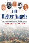 Better Angels : Five Women Who Changed Civil War America - eBook