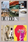 Look : How a Highly Influential Magazine Helped Define Mid-Twentieth-Century America - eBook