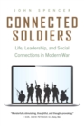 Connected Soldiers : Life, Leadership, and Social Connections in Modern War - eBook