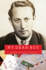 My Dear Boy : A World War II Story of Escape, Exile, and Revelation - Book