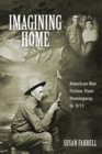 Imagining Home : American War Fiction from Hemingway to 9/11 - Book