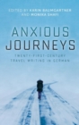 Anxious Journeys : Twenty-First-Century Travel Writing in German - Book