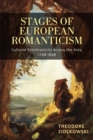 Stages of European Romanticism : Cultural Synchronicity across the Arts, 1798-1848 - Book