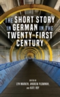 The Short Story in German in the Twenty-First Century - Book