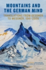 Mountains and the German Mind : Translations from Gessner to Messner, 1541-2009 - Book