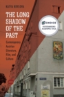 The Long Shadow of the Past : Contemporary Austrian Literature, Film, and Culture - Book