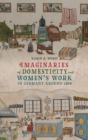 Imaginaries of Domesticity and Women’s Work in Germany around 1800 - Book