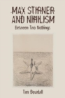 Max Stirner and Nihilism : Between Two Nothings - Book