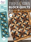 Twist & Turn Block Quilts : 8 Quilts with 16+ Design Options - Book