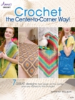 Crochet the Center-to-Corner Way! - eBook