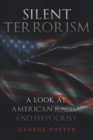 Silent Terrorism A Look at American Racism and Hypocrisy - eBook