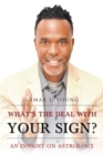 What's the Deal with Your Sign? : An Insight on Astrology - eBook