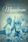 Moonbeam : Wonders Under a Full Moon - eBook