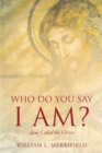 Who Do You Say I AM? Jesus Called the Christ - eBook