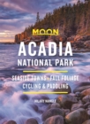 Moon Acadia National Park (Seventh Edition) : Seaside Towns, Fall Foliage, Cycling & Paddling - Book
