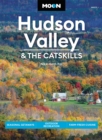 Moon Hudson Valley & the Catskills (Sixth Edition) : Seasonal Getaways, Outdoor Recreation, Farm-Fresh Cuisine - Book