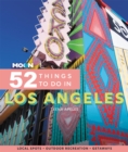 Moon 52 Things to Do in Los Angeles (First Edition) : Local Spots, Outdoor Recreation, Getaways - Book