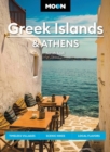 Moon Greek Islands & Athens (Second Edition) : Timeless Villages, Scenic Hikes, Local Flavors - Book